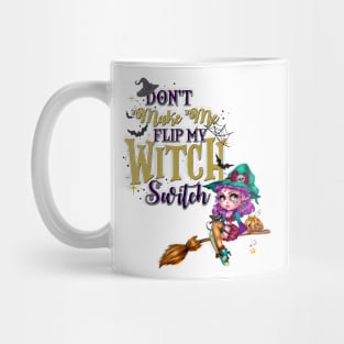 Don't Make Me Flip My Witch Switch Mug